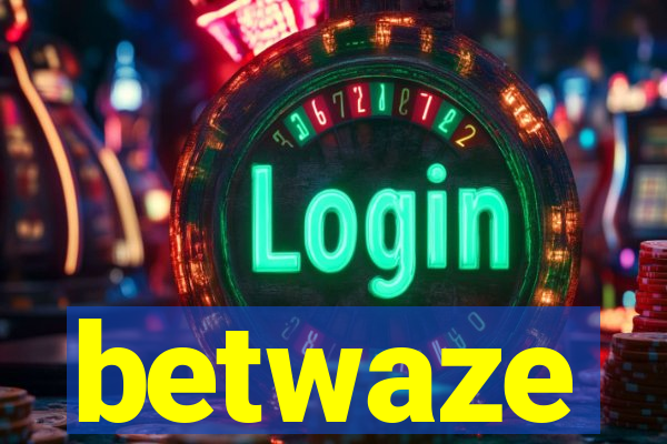 betwaze
