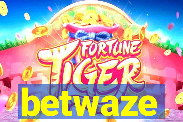 betwaze