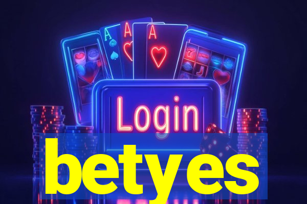 betyes
