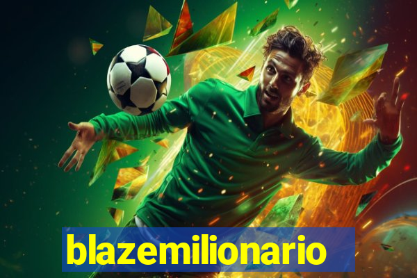 blazemilionario