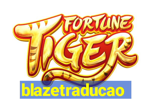 blazetraducao
