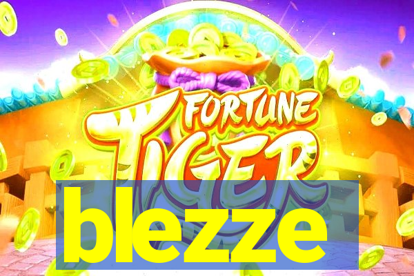 blezze