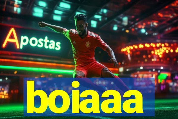 boiaaa