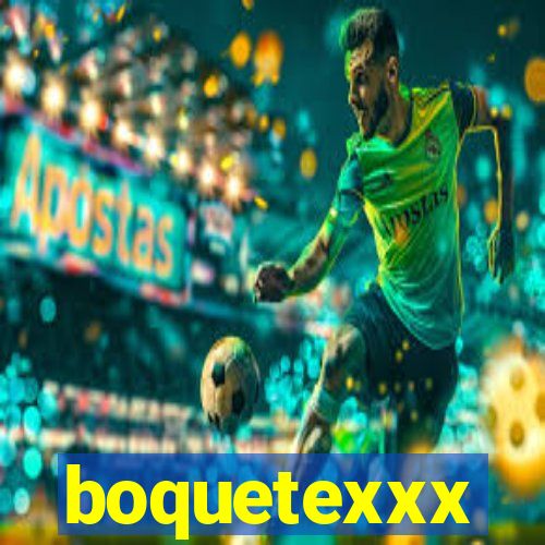 boquetexxx