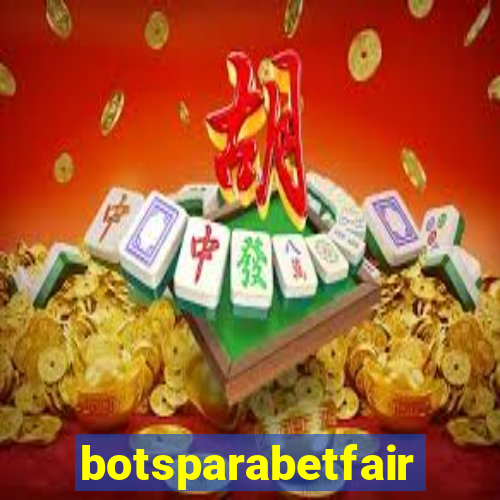 botsparabetfair