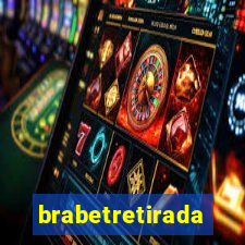 brabetretirada