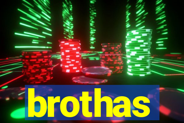 brothas