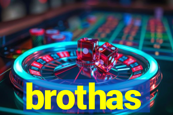 brothas
