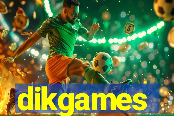 dikgames
