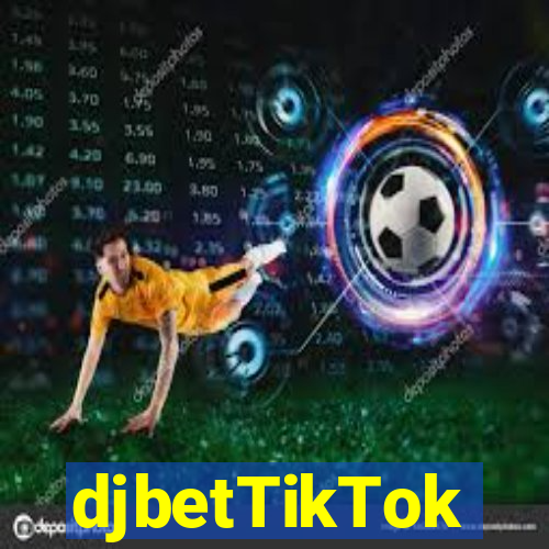 djbetTikTok