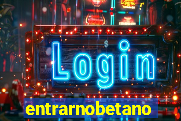 entrarnobetano