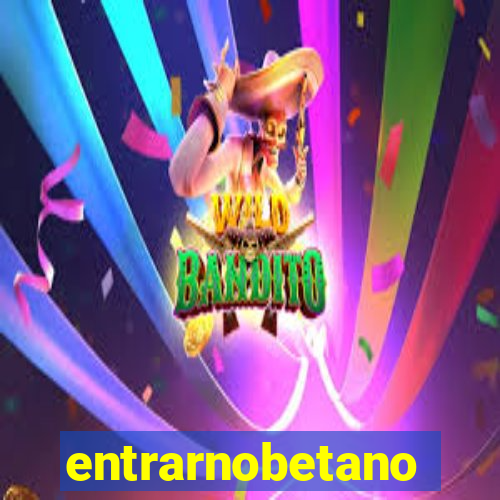 entrarnobetano