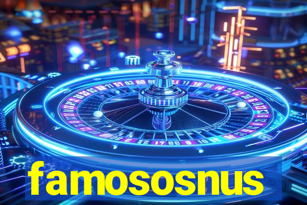 famososnus