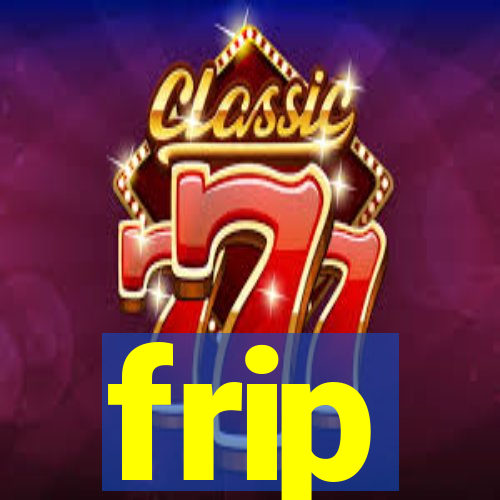 frip