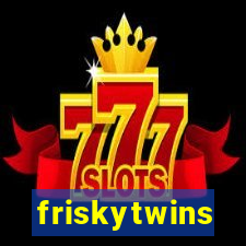 friskytwins