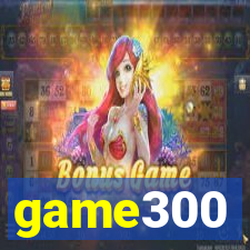 game300