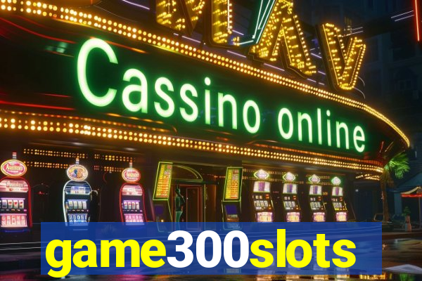 game300slots