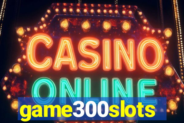 game300slots