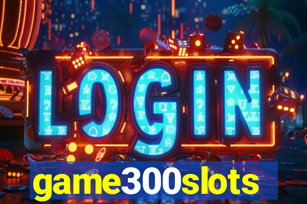game300slots