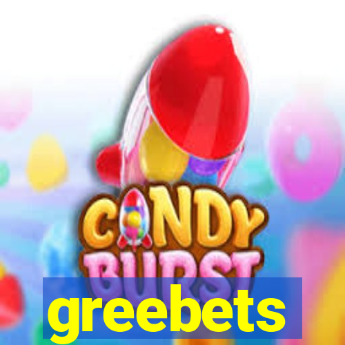 greebets