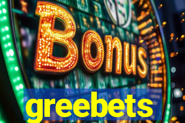 greebets