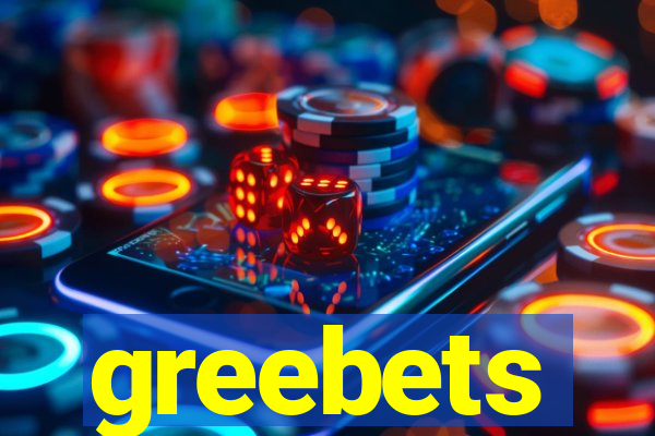 greebets