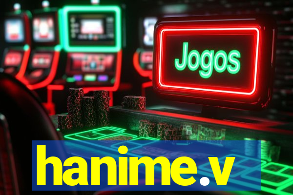 hanime.v