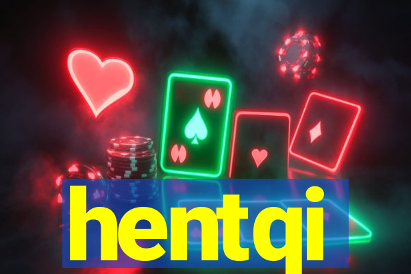 hentqi