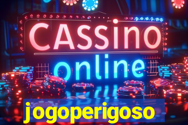 jogoperigoso