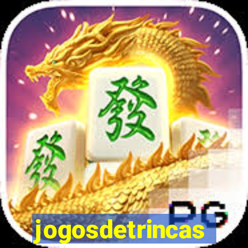 jogosdetrincas