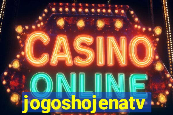 jogoshojenatv