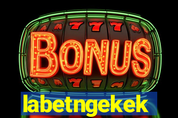 labetngekek