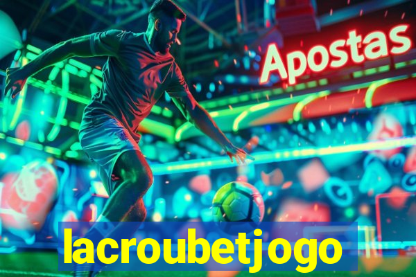 lacroubetjogo