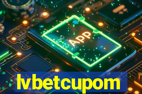 lvbetcupom