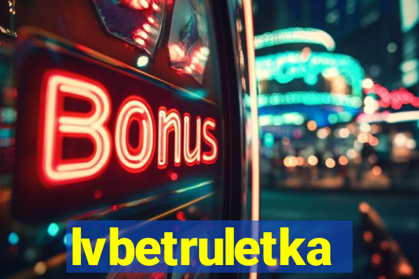 lvbetruletka
