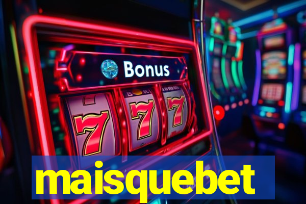 maisquebet