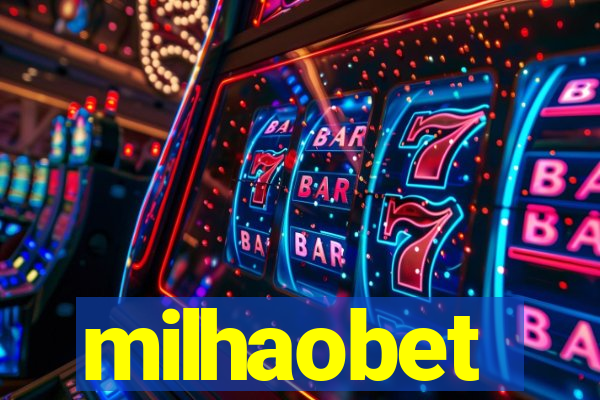 milhaobet