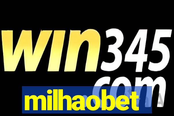 milhaobet