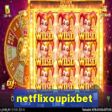 netflixoupixbet