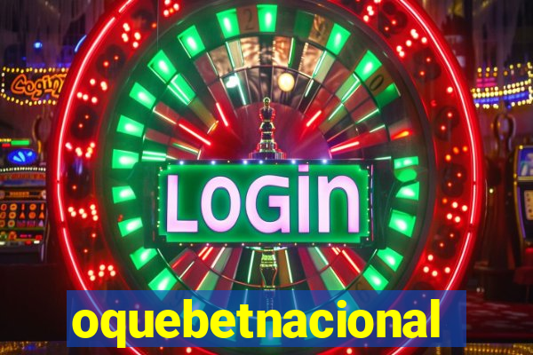 oquebetnacional