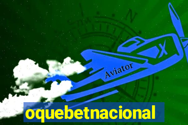 oquebetnacional