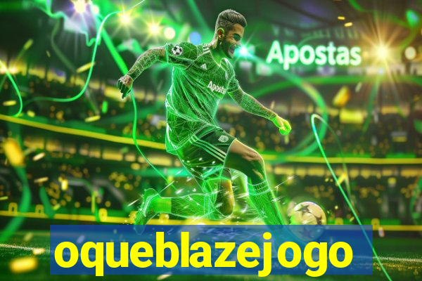 oqueblazejogo