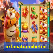 orfanatoembetim