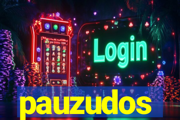 pauzudos