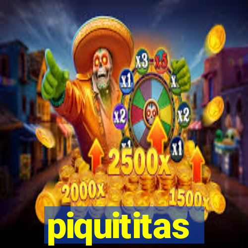 piquititas