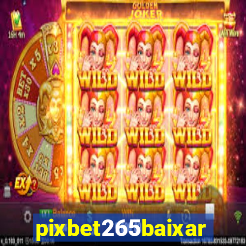 pixbet265baixar