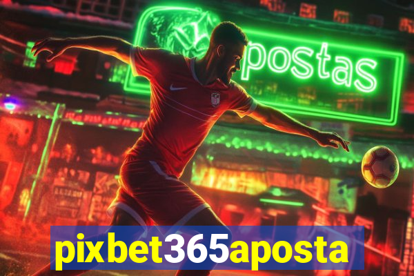 pixbet365aposta