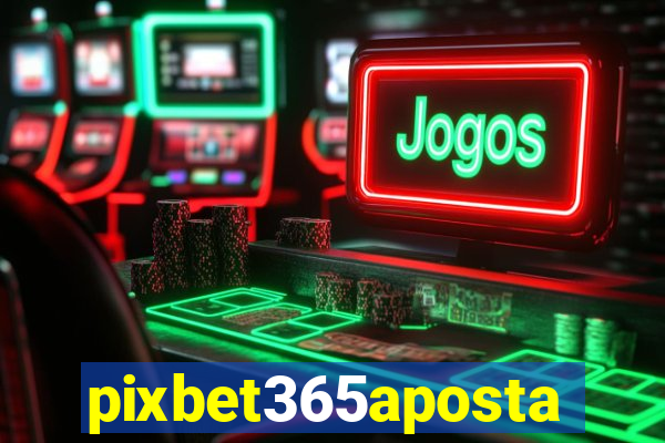 pixbet365aposta