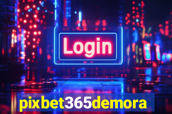 pixbet365demora