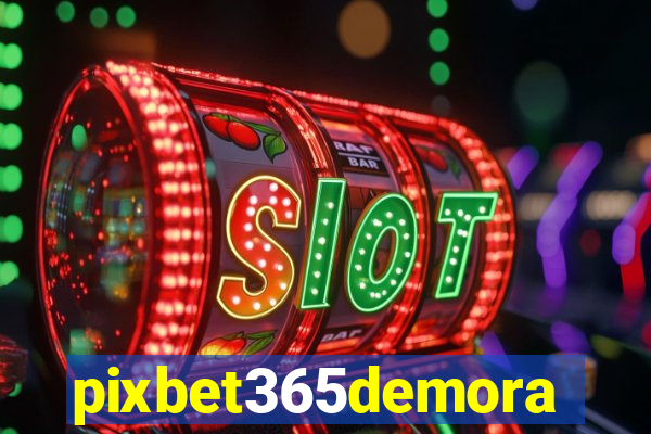 pixbet365demora